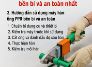 Cách Sử Dụng Máy Hàn Ống PPR Bền Bỉ Và An Toàn Nhất Hiện Nay