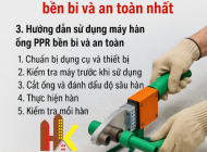 Hướng dẫn dùng máy hàn ống PPR đúng cách – An toàn, hiệu quả